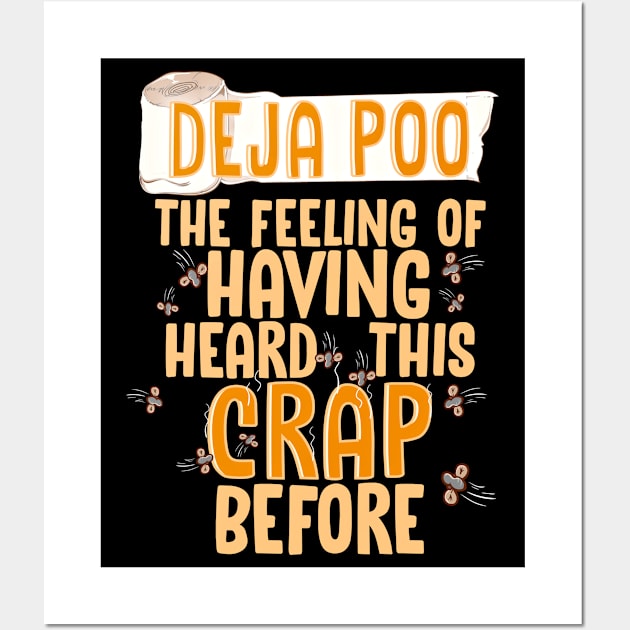 Deja Poo The Feeling Of Having Heard This Crap Before Funny T-Shirt Wall Art by SoCoolDesigns